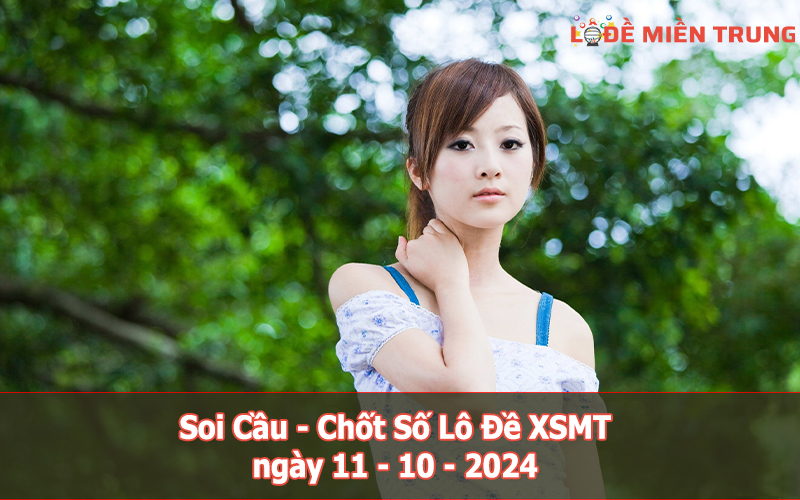 Soi Cầu - Chốt Số Lô Đề XSMT ngày 11-10-2024