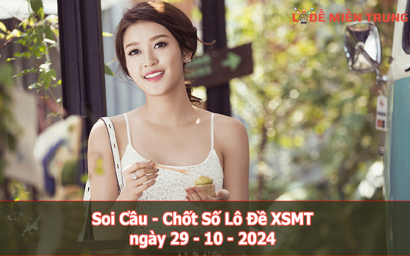 Soi Cầu - Chốt Số Lô Đề XSMT ngày 29-10-2024