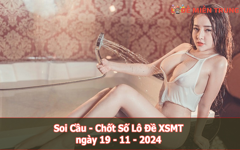 Soi Cầu – Chốt Số Lô Đề XSMT ngày 19-11-2024