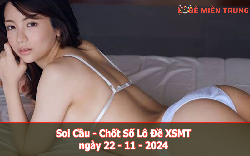 Soi Cầu – Chốt Số Lô Đề XSMT ngày 22-11-2024