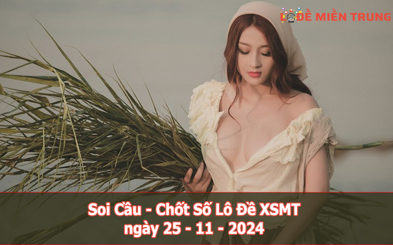 Soi Cầu – Chốt Số Lô Đề XSMT ngày 25-11-2024