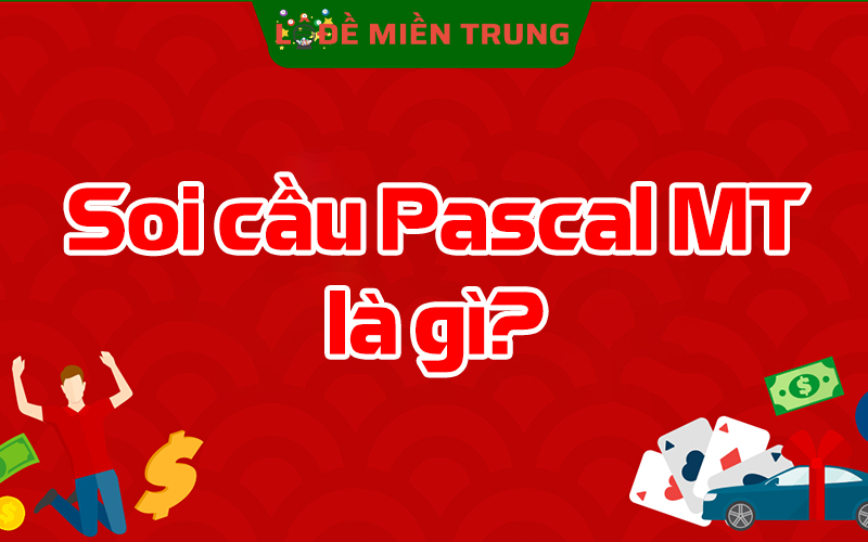 Soi cầu Pascal MT là gì? Cách soi cầu Pascale MT như thế nào?