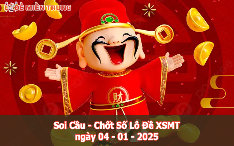 Soi Cầu – Chốt Số Lô Đề XSMT ngày 04-01-2025