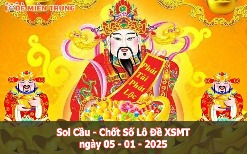 Soi Cầu – Chốt Số Lô Đề XSMT ngày 05-01-2025