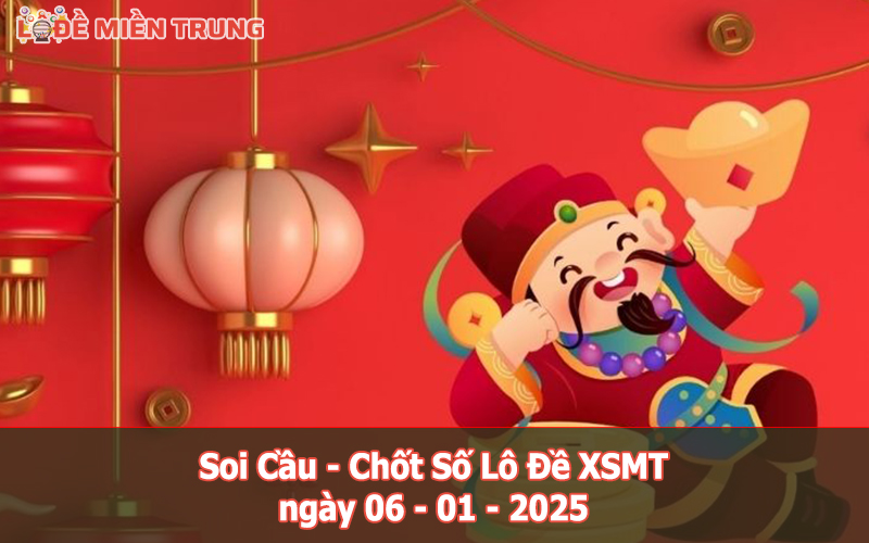 Soi Cầu – Chốt Số Lô Đề XSMT ngày 06-01-2025