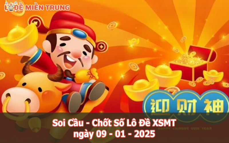 Soi Cầu – Chốt Số Lô Đề XSMT ngày 09-01-2025