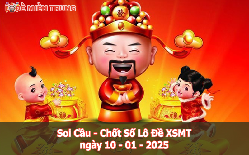 Soi Cầu – Chốt Số Lô Đề XSMT ngày 10-01-2025