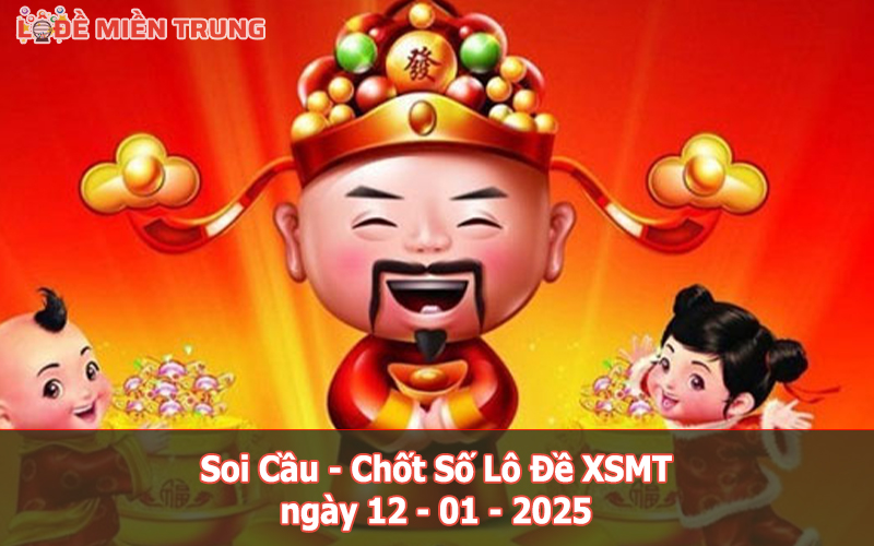 Soi Cầu – Chốt Số Lô Đề XSMT ngày 12-01-2025