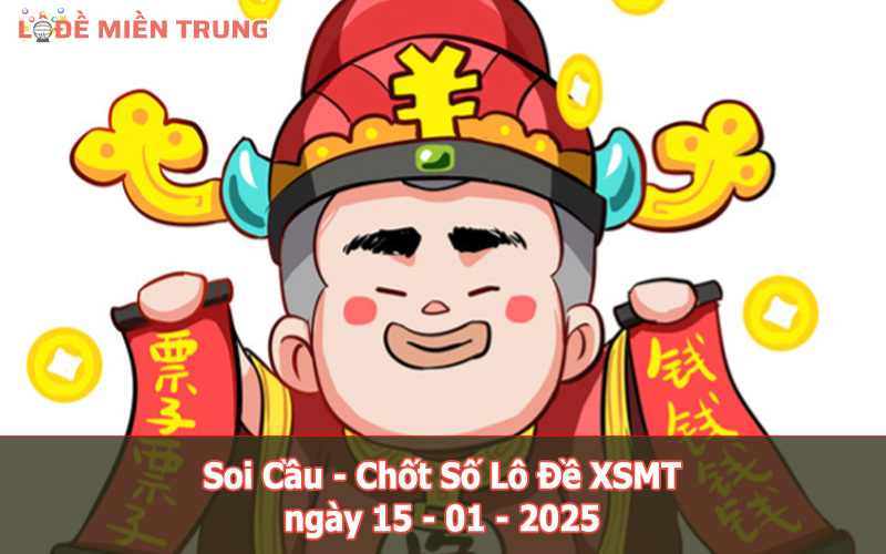 Soi Cầu – Chốt Số Lô Đề XSMT ngày 15-01-2025