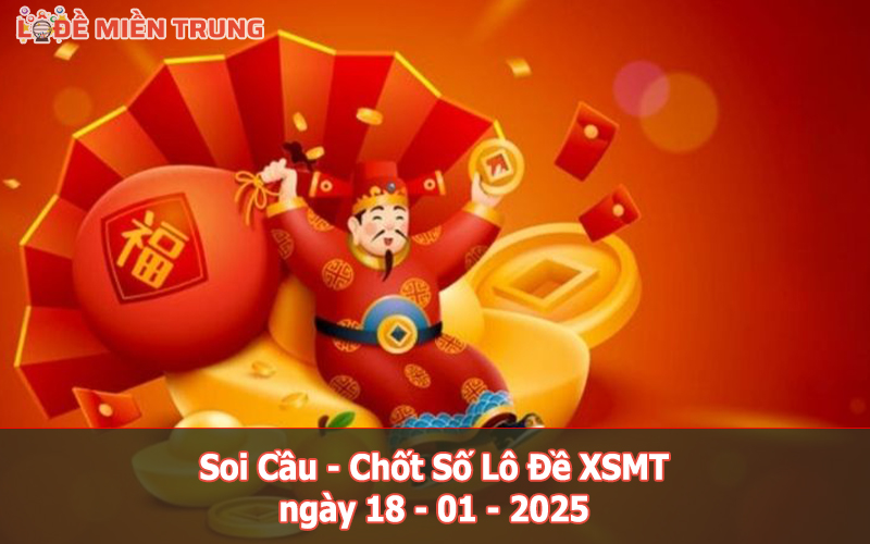 Soi Cầu – Chốt Số Lô Đề XSMT ngày 18-01-2025