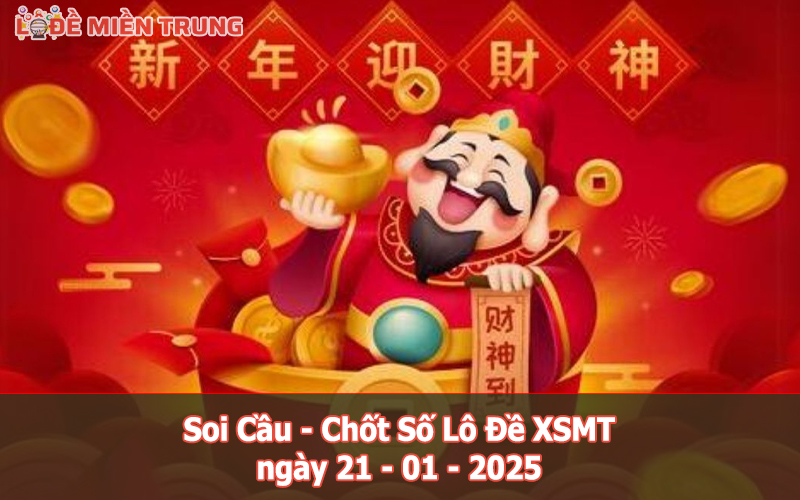 Soi Cầu – Chốt Số Lô Đề XSMT ngày 21-01-2025