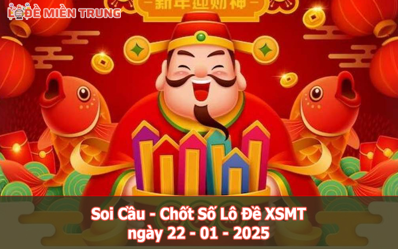 Soi Cầu – Chốt Số Lô Đề XSMT ngày 22-01-2025