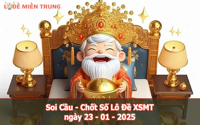 Soi Cầu – Chốt Số Lô Đề XSMT ngày 23-01-2025