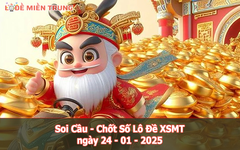 Soi Cầu – Chốt Số Lô Đề XSMT ngày 24-01-2025