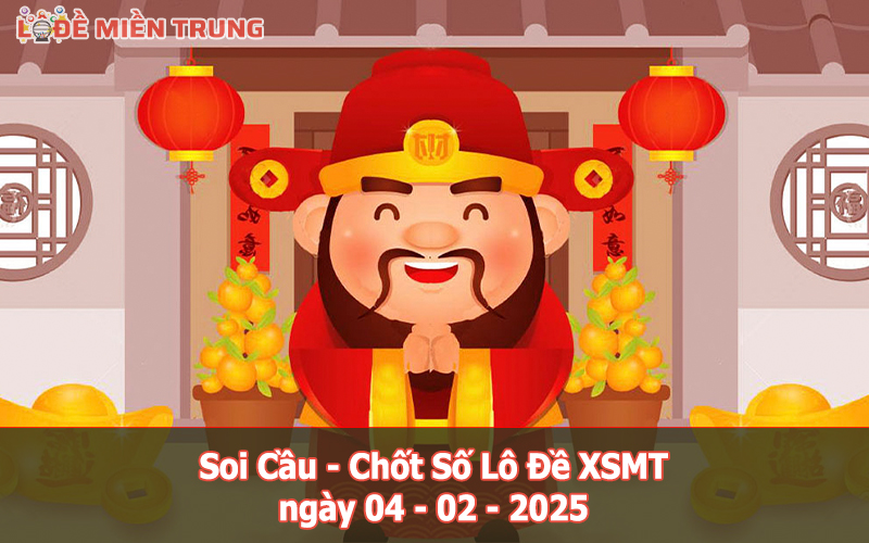 Soi Cầu – Chốt Số Lô Đề XSMT ngày 04-02-2025