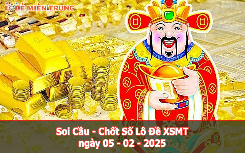 Soi Cầu – Chốt Số Lô Đề XSMT ngày 05-02-2025