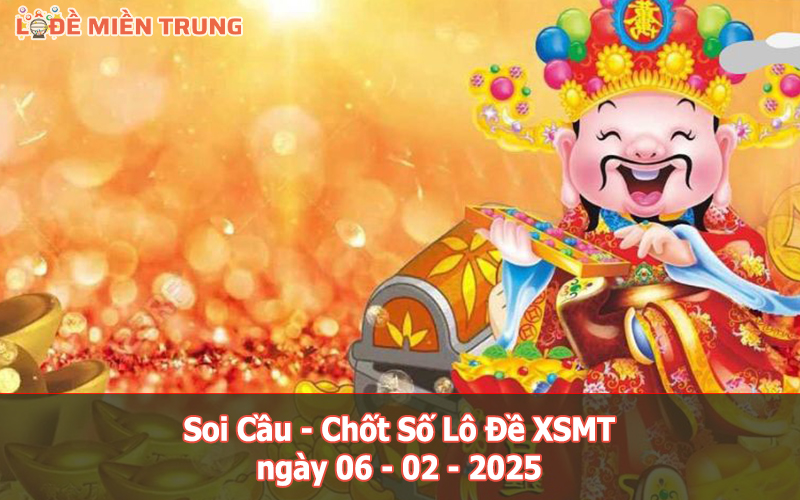 Soi Cầu – Chốt Số Lô Đề XSMT ngày 06-02-2025