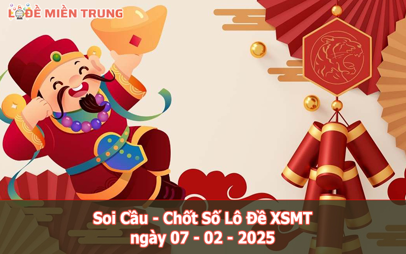 Soi Cầu – Chốt Số Lô Đề XSMT ngày 07-02-2025