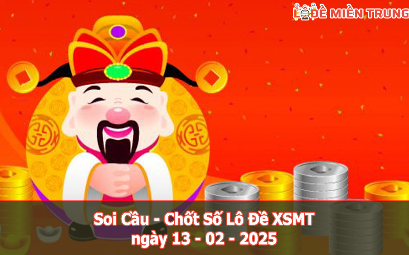 Soi Cầu – Chốt Số Lô Đề XSMT ngày 13-02-2025