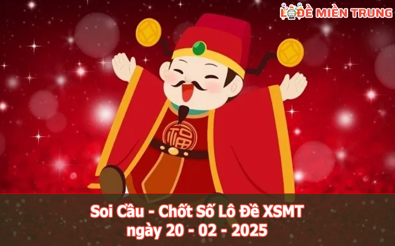 Soi Cầu – Chốt Số Lô Đề XSMT ngày 20-02-2025