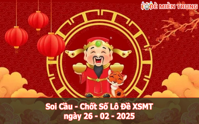 Soi Cầu – Chốt Số Lô Đề XSMT ngày 26-02-2025