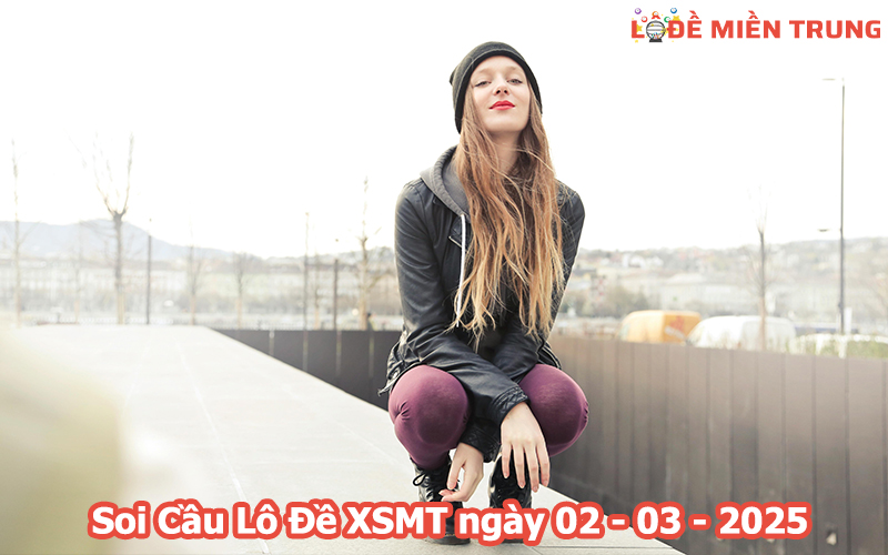 Soi Cầu – Chốt Số Lô Đề XSMT ngày 02-03-2025
