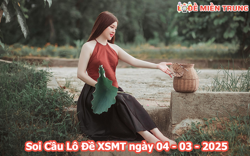 Soi Cầu – Chốt Số Lô Đề XSMT ngày 04-03-2025