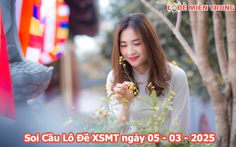 Soi Cầu – Chốt Số Lô Đề XSMT ngày 05-03-2025