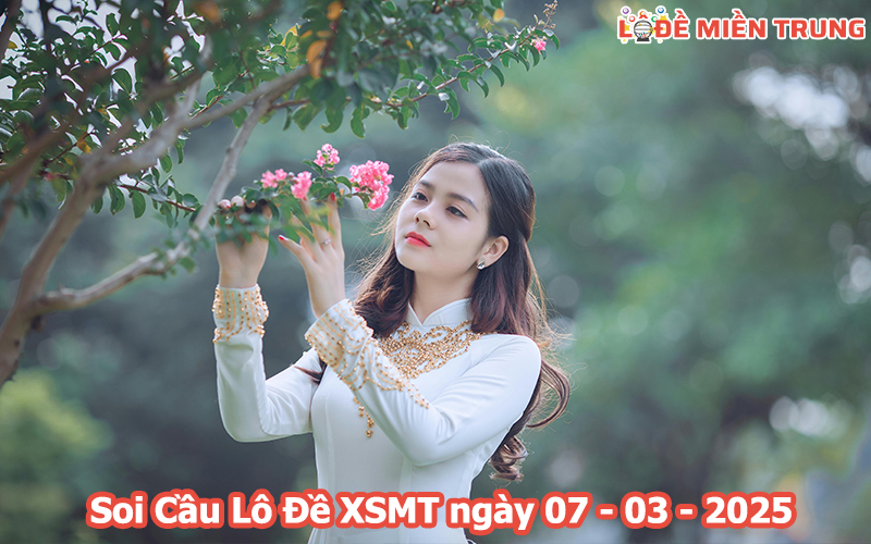 Soi Cầu – Chốt Số Lô Đề XSMT ngày 07-03-2025