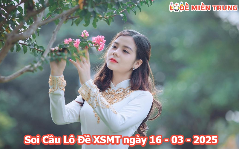 Soi Cầu – Chốt Số Lô Đề XSMT ngày 16-03-2025