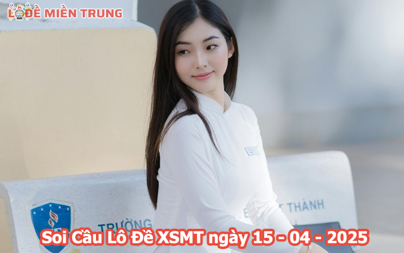 Soi Cầu – Chốt Số Lô Đề XSMT ngày 15-04-2025