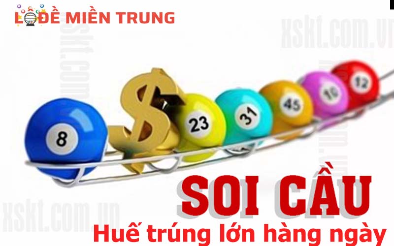 Cách soi cầu Huế trúng lớn hàng ngày