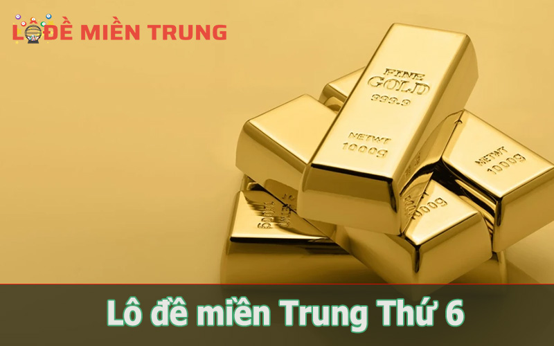 Những điều cần biết về lô đề miền Trung thứ 6
